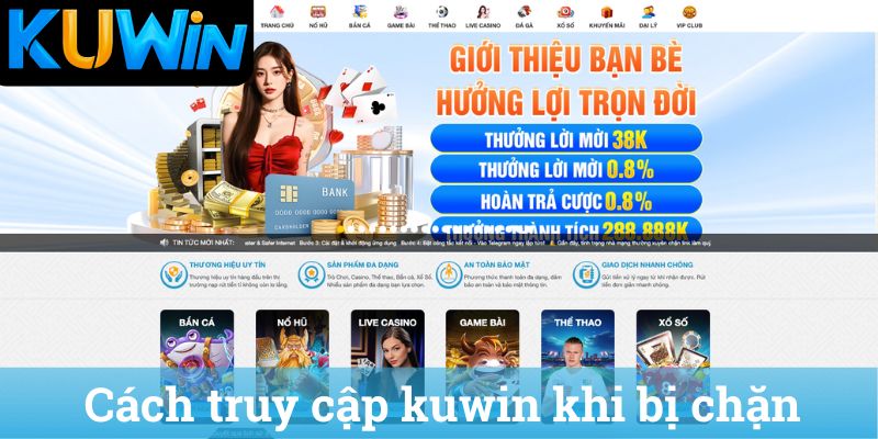 Cach truy cap kuwin khi bi chan Cách truy cập kuwin khi bị chặn